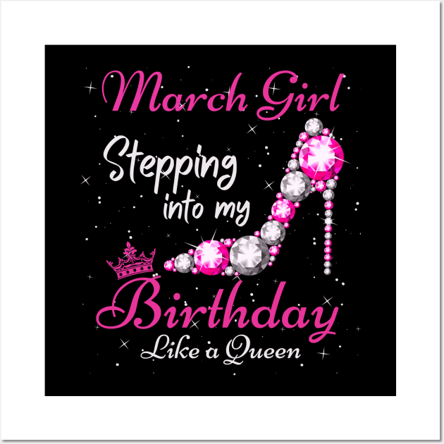 March Girl Stepping Into My Birthday Like A Queen Funny Birthday Gift Cute Crown Letters Wall Art by JustBeSatisfied
